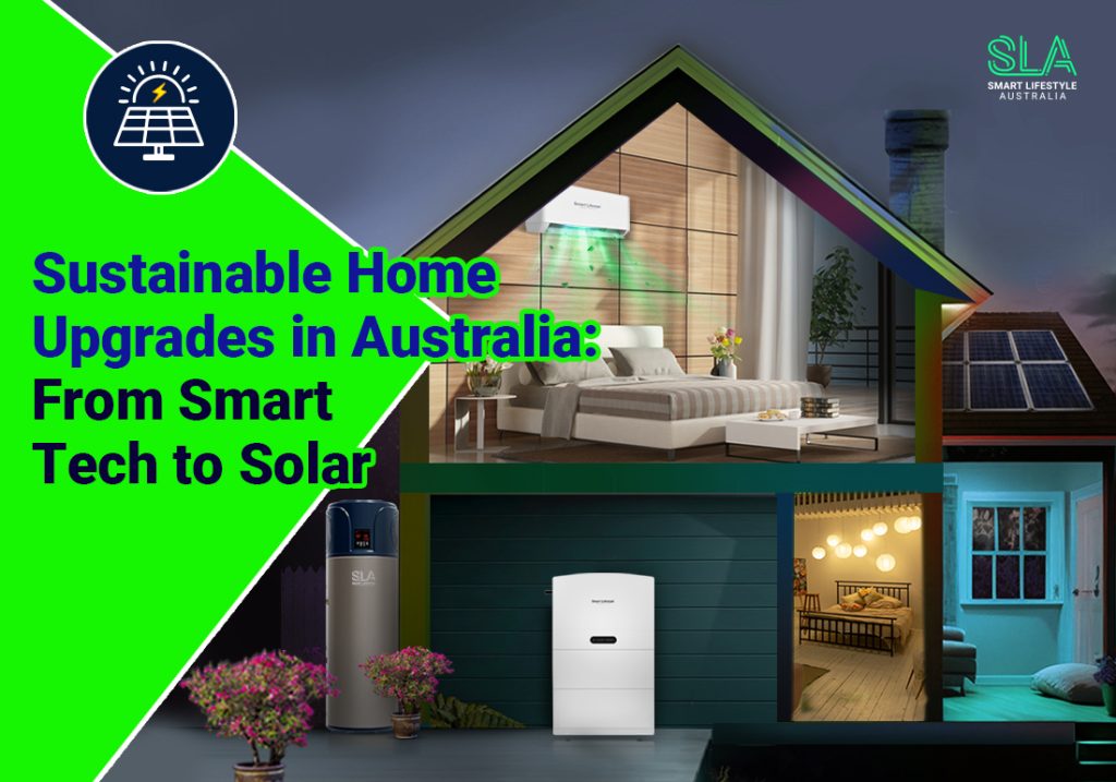 Sustainable Home Upgrades in Australia_ From Smart Tech to Solar