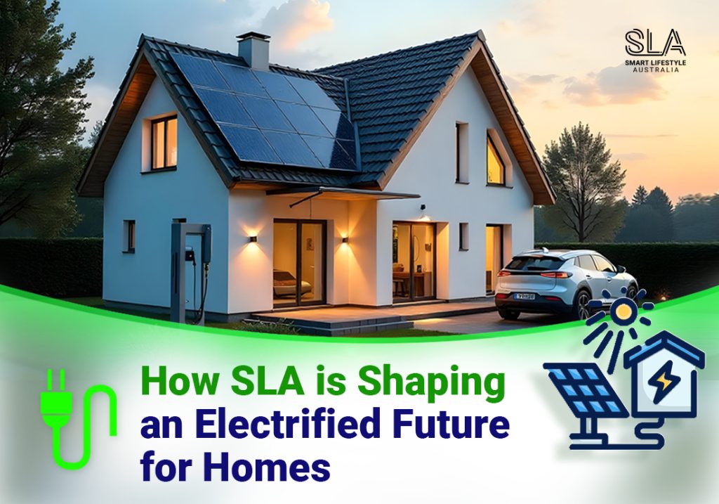 How SLA is Shaping an Electrified Future for Homes